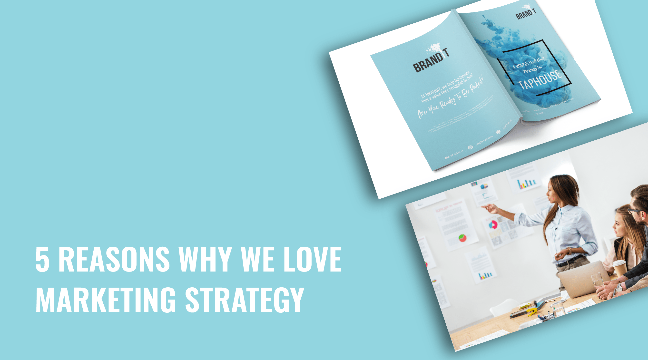 5 Reasons Why We Love Marketing Strategy (And You Should Too!)
