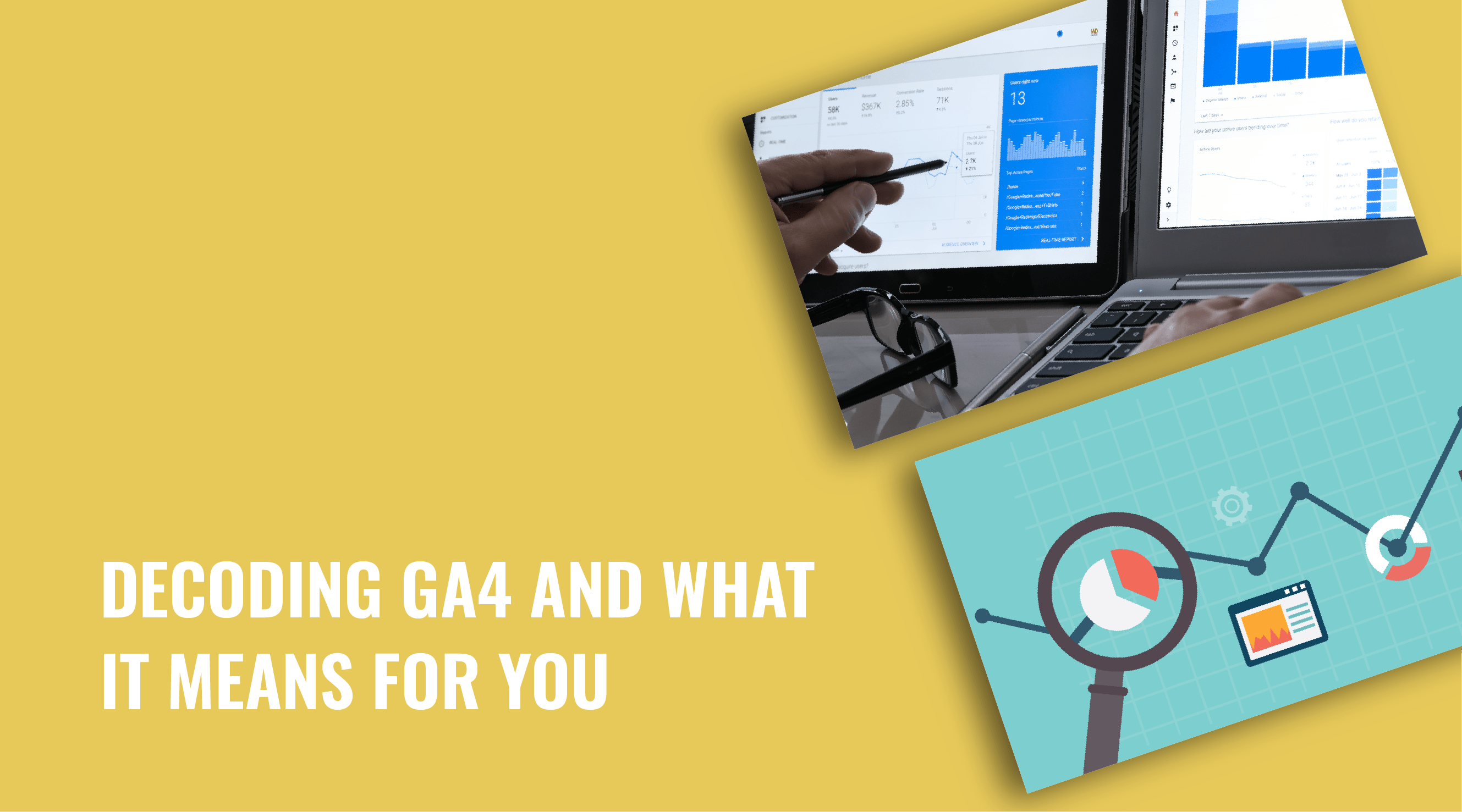 Decoding GA4: A Digital Marketing Agency’s Guide to What It Means for You