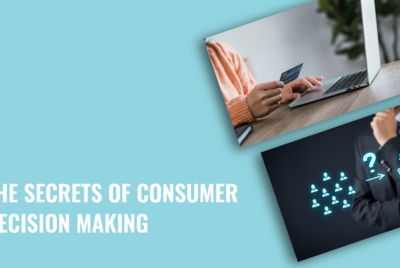 Including the Secrets of Consumer Decision Making in Your Marketing Plans