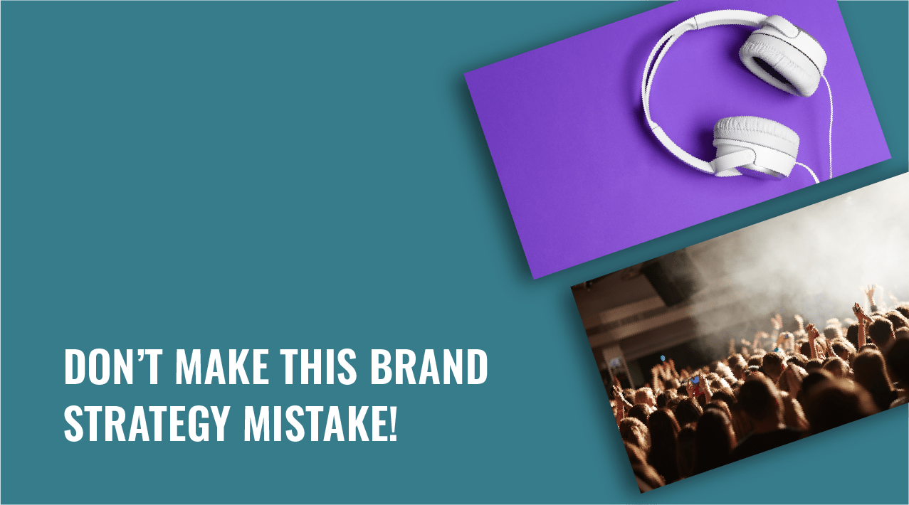 BIG MISTAKES IN BRAND STRATEGY – ARE YOU GUILTY OF THIS ONE?